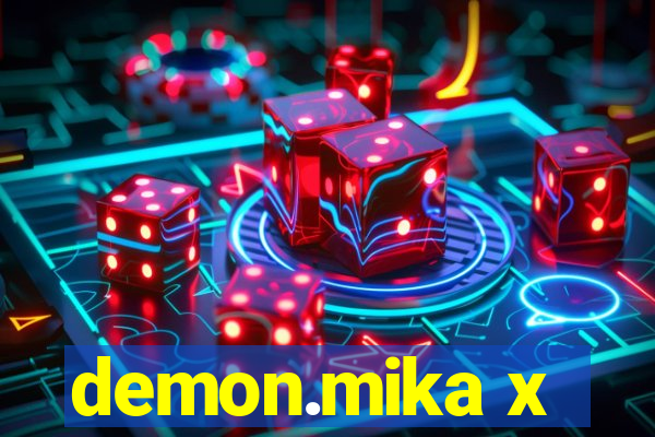 demon.mika x